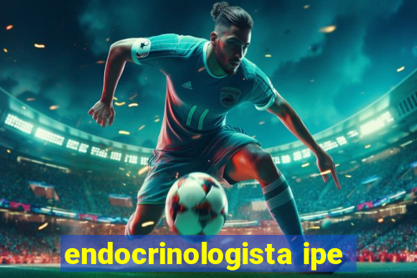 endocrinologista ipe